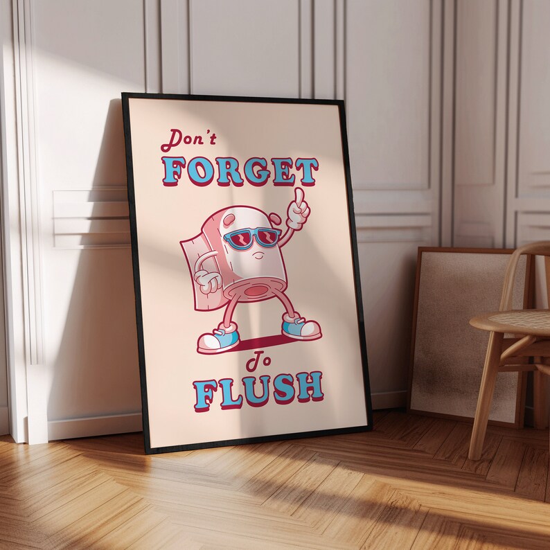 May include: A humorous poster with a cartoon toilet paper roll wearing sunglasses and saying "Don't forget to flush".