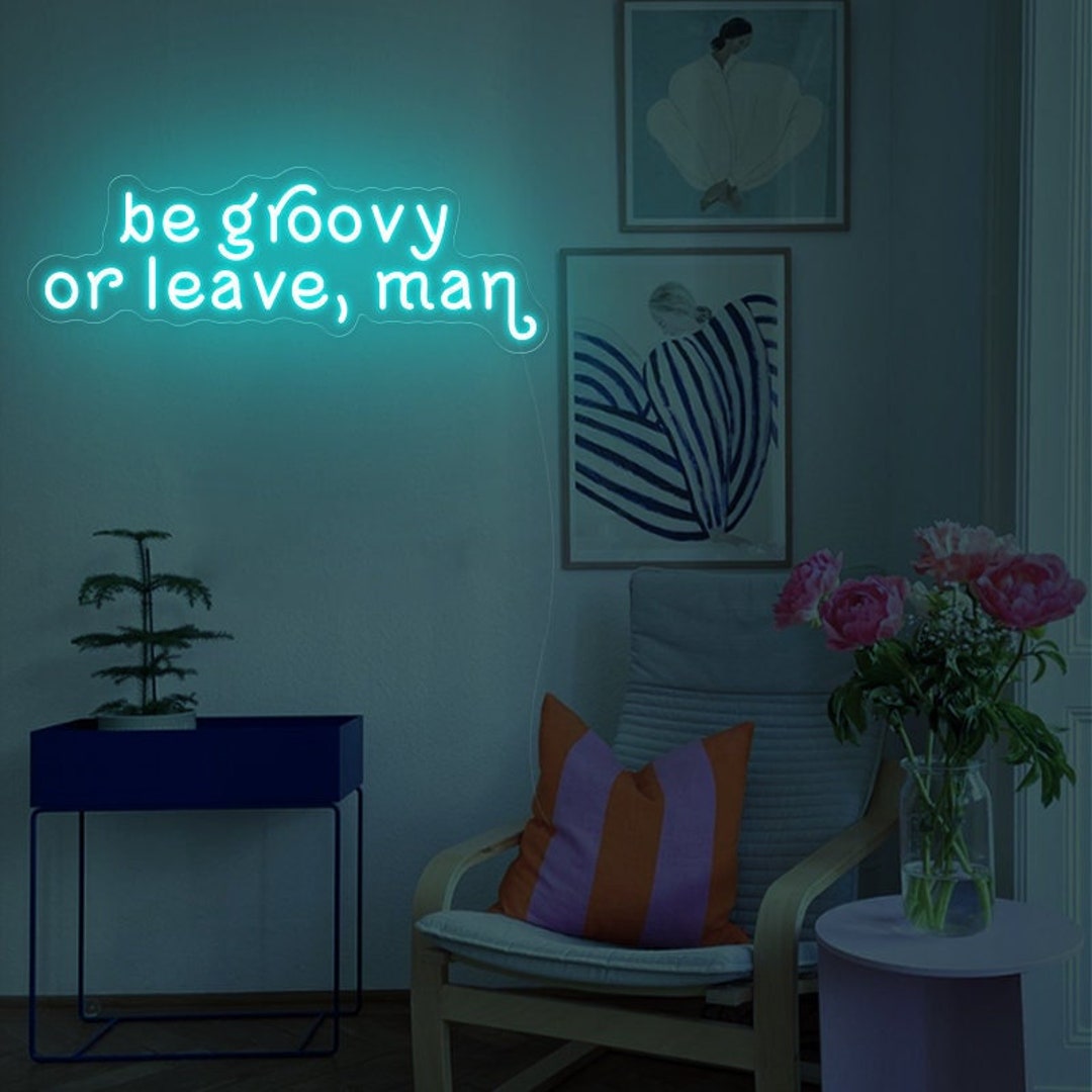 Be Groovy or Leave Man Neon Sign Living Room Signs handmade Etsy
