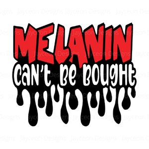 Melanin Can&#39;t Be Bought ( 3 Designs)