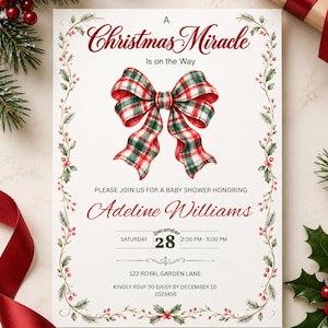 May include: A white baby shower invitation card featuring a red and green plaid bow illustration, framed by holly and berry vines. Text reads: A Christmas Miracle Is on the Way, honouring Adeline Williams, Saturday December 28, 2:00 PM - 5:00 PM, 123 Royal Garden Lane, RSVP to Daisy by December 10, 0123456.