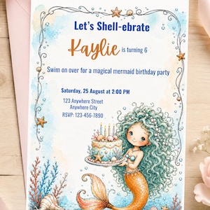 May include: A mermaid-themed birthday party invitation with the text "Let's Shell-ebrate Kaylie is turning 6". The invitation features a watercolor illustration of a mermaid holding a cake, with details like seashells and coral.