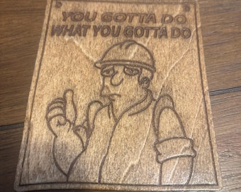 Stained basswood &quot;You gotta do what you gotta do&quot; magnet with semi gloss finish