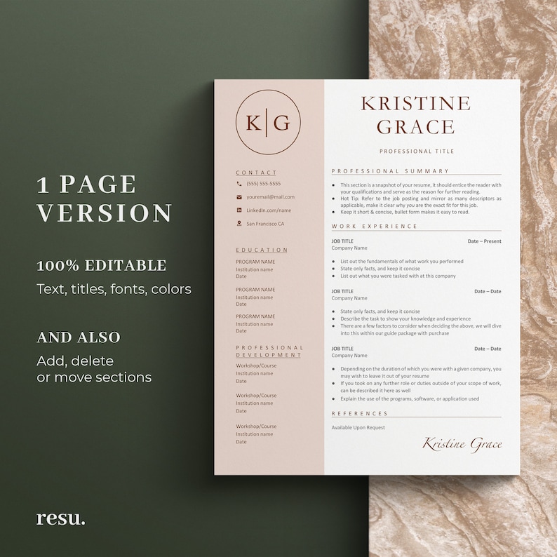 May include: A beige and brown resume template with the text "1 PAGE VERSION" and "100% EDITABLE Text, titles, fonts, colors" in the upper left corner. The text "AND ALSO Add, delete or move sections" is in the lower left corner. The upper right corner has a brown circle with the letters "K|G" inside. The text "KRISTINE GRACE PROFESSIONAL TITLE" is in the upper right corner. The text "PROFESSIONAL SUMMARY" is in the upper right corner. The text "WORK EXPERIENCE" is in the upper right corner. The text "EDUCATION" is in the upper left corner. The text "PROFESSIONAL DEVELOPMENT" is in the upper left corner. The text "REFERENCES" is in the lower right corner. The text "Available Upon Request" is in the lower right corner. The text "Kristine Grace" is in the lower right corner.