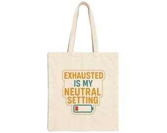 Exhausted Is My Neutral Setting Tote Bag: Funny Chronic Illness Humor