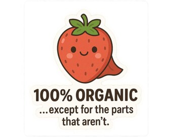 May include: A square sticker with a cartoon strawberry wearing a cape. The text says "100% ORGANIC...except for the parts that aren't."