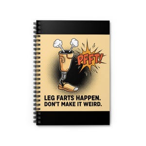 May include: Spiral-bound notebook with a black cover and a cartoon illustration of a prosthetic leg emitting steam, with the word "PFFT!" in a speech bubble. The text "LEG FARTS HAPPEN. DON'T MAKE IT WEIRD." is below the illustration.