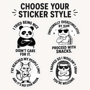 May include: A collection of white stickers with black text and illustrations. The stickers feature a panda, turtle, fox, and hedgehog, each with a humorous expression and quote. The text reads "Choose Your Sticker Style."