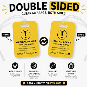 May include: Yellow double-sided medical device luggage tag with white text. The tag reads "MEDICAL DEVICE HANDLE WITH CARE" and "NOT STANDARD LUGGAGE." The tag also says "please & thank you." The tag has a clear loop strap.