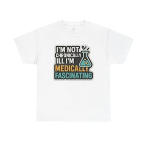 I’m Not Chronically Ill I’m Medically Fascinating Shirt | Funny Spoonie Tee | Rare Disease Shirt | Disability Humor | Free Shipping