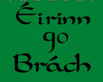 DIGITAL DOWNLOAD Eirinn go BrachIreland ForeverGaelicIrish Png Sublimation