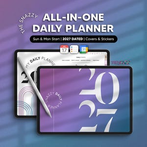 May include: A digital daily planner for 2027 displayed on two tablets with a stylus. The screen shows the text THE SNAZZY ALL-IN-ONE DAILY PLANNER, Sun & Mon Start, 2027 DATED, Covers & Stickers, and the year 2027 in large white font.