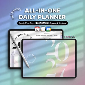 May include: A digital daily planner displayed on two tablets with a stylus. The screen shows the text THE SNAZZY ALL-IN-ONE DAILY PLANNER, 2027 DATED, Sun & Mon Start, Covers & Stickers. The interface features a colorful gradient background.
