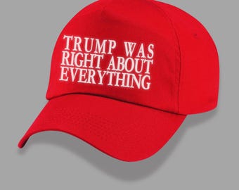 Trump Was Right About Everything Embroidered Cap