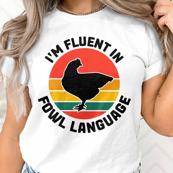 I'm fluent in fowl language shirt, Chicken lover tees, Farming Women T-shirt, Chicken Gifts, Funny chicken T Shirt, Farmer's Novelty Tshirt