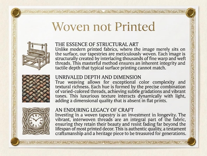 May include: A rectangular informational sign with a gold border and four corner pins. The text reads Woven not Printed, The Essence of Structural Art, Unrivaled Depth and Dimension, and An Enduring Legacy of Craft, accompanied by illustrations of a loom, a woven fabric texture, and a clock.