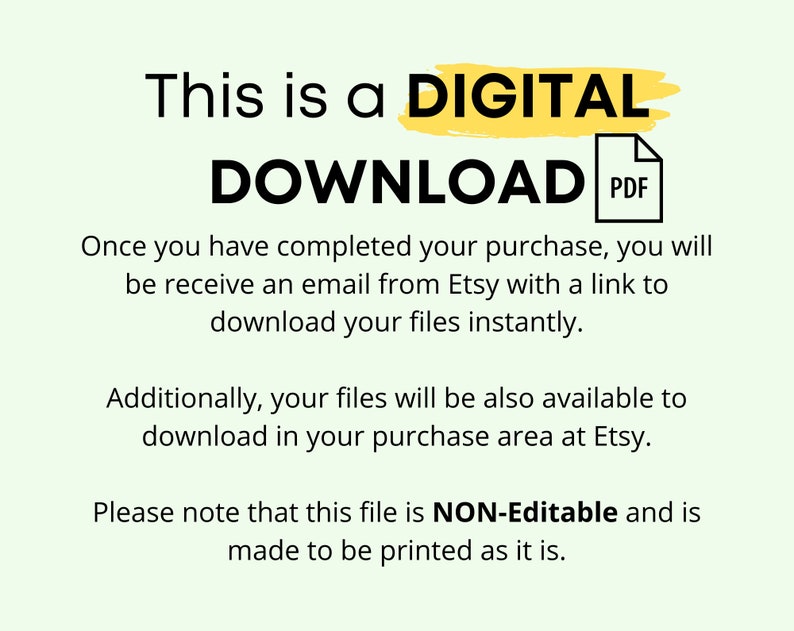 May include: A light green graphic with the text "This is a DIGITAL DOWNLOAD" and a PDF icon. The text explains the digital download process, including email delivery and access via the Etsy purchase area. The file is non-editable.