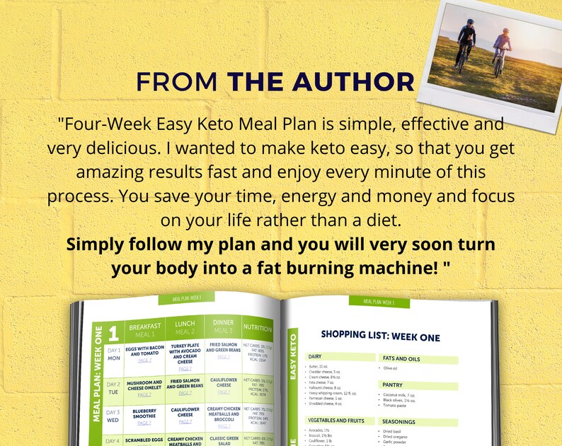 May include: A close-up of a book titled "Four-Week Easy Keto Meal Plan" with a yellow background. The book features a meal plan for the first week, including breakfast, lunch, and dinner options. The book also includes a shopping list for the first week, categorized by dairy, fats and oils, pantry, vegetables and fruits, and seasonings.