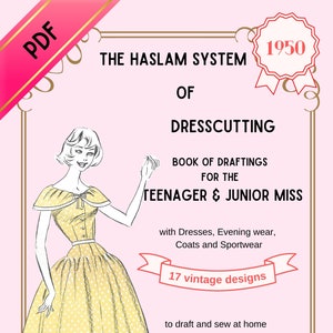 May include: A vintage sewing pattern cover featuring a woman in a yellow polka dot dress. The cover text reads "The Haslam System of Dresscutting Book of Draftings for the Teenager & Junior Miss with Dresses, Evening wear, Coats and Sportwear 17 vintage designs to draft and sew at home with your own measurements!"