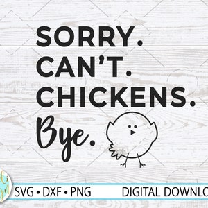 Funny Chicken SVG, Farmer SVG, Desculpe, não posso, minhas galinhas precisam de mim, Download instantâneo, SVG, Dxf, Png, Funny Chicken Png