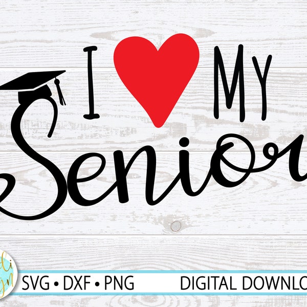 I Love My Senior SVG, Senior Mom SVG, Graduation Heart PNG, Senior Mom T-Shirt Design, Senior Mom Shirt, Instant Download