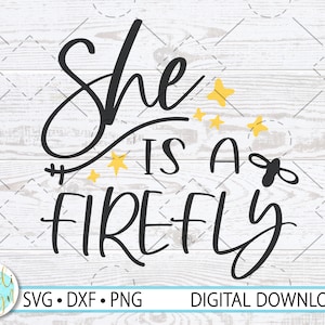 She is a firefly SVG, Firefly Quote SVG, Self Love SVG, Self Care, Motivational quotes, Girl Boss Svg, Cut File Cricut, Silhouette