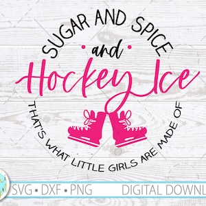 Girls Hockey Quote SVG, Hockey Girl Quote, Baby Girl Hockey Shirt, Instant Download, Sugar and Spice Decor, SVG, Dxf, Png