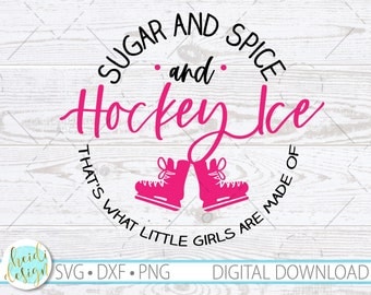 Girls Hockey Quote SVG, Hockey Girl Quote, Baby Girl Hockey Shirt, Instant Download, Sugar and Spice Decor, SVG, Dxf, Png