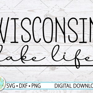 Wisconsin SVG, Wisconsin Lake Life, WI Svg, Wisconsin Lake Life Svg, Wisconsin Png, Wisconsin Camping SVG, Commercial Use, Cricut