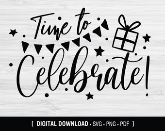 Time to Celebrate SVG, Celebration SVG, Digital Download