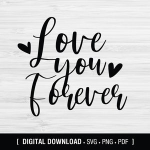 Love You Forever SVG file, Anniversary, Valentine&#39;s Day, Digital Download