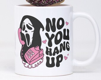 No You Hang Up Mug, Halloween Scream Mug, 90's Movie Mug, Horror Movie Mug, Halloween Gift, Ghostface Cup, Horror Tea Mug, Ceramic Mug
