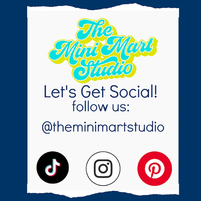 May include: A graphic with the text "The Mini Mart Studio" in yellow and blue lettering. The text "Let's Get Social! follow us: @theminimartstudio" is below the logo. Social media icons for TikTok, Instagram, and Pinterest are below the text.
