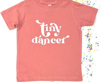 Tiny Dancer Toddler Girls T-Shirt | Girl's Dance Tee  | Cute Gift for Girl's Birthday