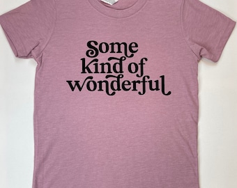 Some Kind of Wonderful Girls Graphic T-Shirt | Music Lyrics Shirt for Girls | Unique Kids Gifts | Girl's Positivity Shirt