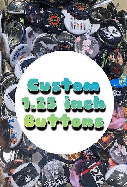 1.25 inch Custom Pinback Buttons