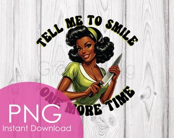 Tell Me To Smile PNG – Retro Sarcastic Digital Download, Funny Sublimation Graphic, Sassy Shirt Design, Instant Download
