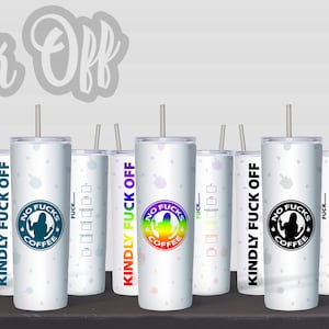 No Fucks Given Coffee Fuck Off Transparent 5 couleurs Utilisez n'importe quelle couleur de base 20 oz Skinny Tumbler PNG Digital Design Fichier droit et effilé