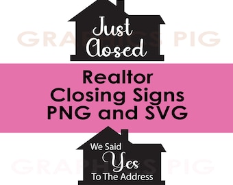 Just Closed & Yes to the Address SVG PNG Set | Realtor Home Sign Cricut Sublimation Clipart