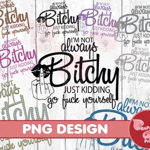 No siempre soy perra / 9 PNG de colores y 1 archivo SVG / Diseño de cita sarcástica divertida / Descarga digital