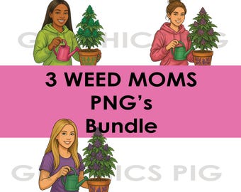 3 Weed Moms PNG Bundle | Cannabis Mom Clipart Set | Diverse Stoner Mom Digital Download | Sublimation Graphics | 420 Gift