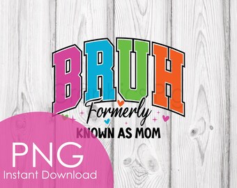 BRUH Formerly Mom PNG: Funny Mom Life Clipart (Digital Download)