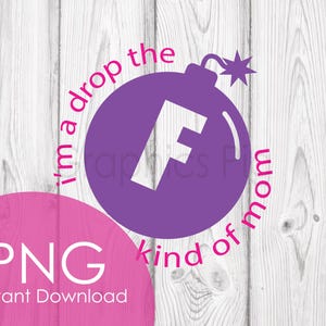 F Bomb Mom PNG | Lustig Schimpfwort Mama Clipart | Lassen Sie die F-Bombe Art of Mom SVG fallen | Sarkastisches Mom Life Shirt Design | Sofort Download