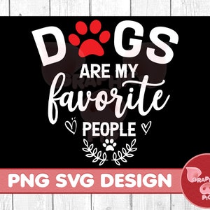 Los perros son mi diseño de camiseta de personas favoritas, perro mamá svg, png para camiseta, amor dtf, silueta, cameo, vasos