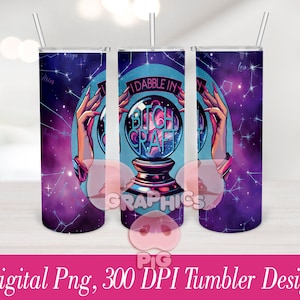 May include: A purple and blue tumbler with a galaxy design and a crystal ball with the text "I dabble in Bitchcraft" on it.