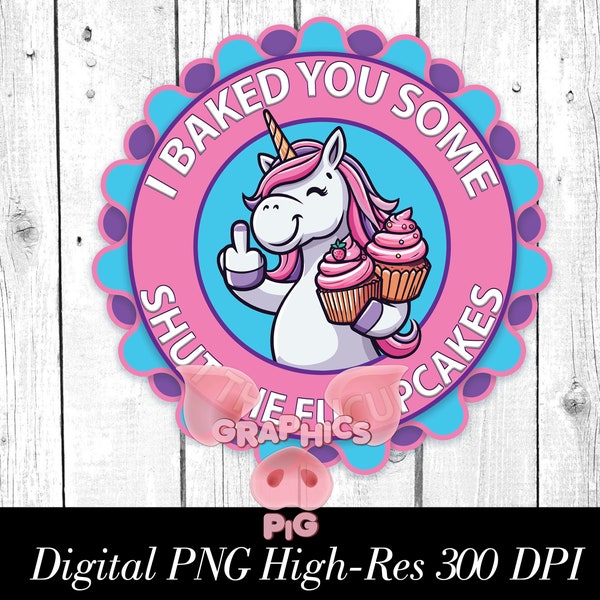 Unicorn Shut The Fucupcakes Badge PNG High-Res