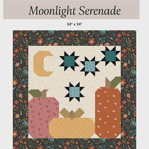 May include: A patchwork quilt with a floral border and a cream-colored center featuring a crescent moon, stars, and pumpkins. The quilt measures 24 x 24 inches. The text "Moonlight Serenade" is at the top.