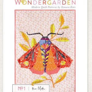 May include: A quilt pattern titled "Wondergarden" featuring a colorful moth design with orange, red, and yellow wings. The pattern includes the text "No. 1 the Moth" and a quote by Aristotle. Modern quilt patterns by Tamara Kate.