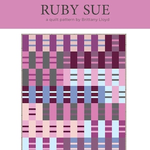 May include: A quilt pattern titled "RUBY SUE" by Brittany Lloyd. The design features a geometric pattern in shades of pink, purple, gray, and blue. The pattern is suitable for placemats, wall hangings, baby quilts, crib throws, large throws, twin, queen, and king sizes.