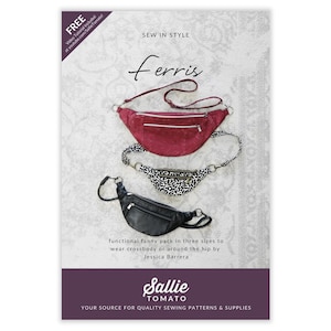 May include: A promotional image for a sewing pattern, featuring three different fanny packs. The top one is burgundy, the middle one is black and white, and the bottom one is black. The text reads "Ferris" and "Sew in Style".