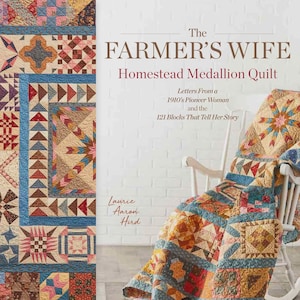 May include: A colorful quilt with geometric patterns and the title "The Farmer's Wife Homestead Medallion Quilt" is draped over a white rocking chair. The book cover features the author's name, Laurie Aaron Hird, and text about pioneer women.